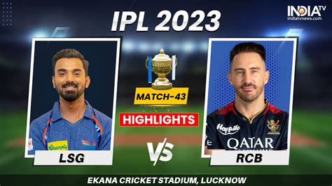 Live Cricket Score: LSG vs RCB, Match 43, IPL 2023 .